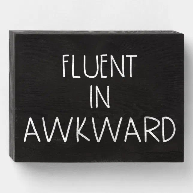 Fluent In Awkward Funny Introvert Wooden Box Sign | Zazzle
