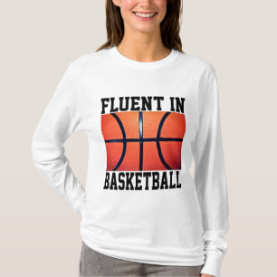 Fluent In Basketball Funny Basketball  T-Shirt
