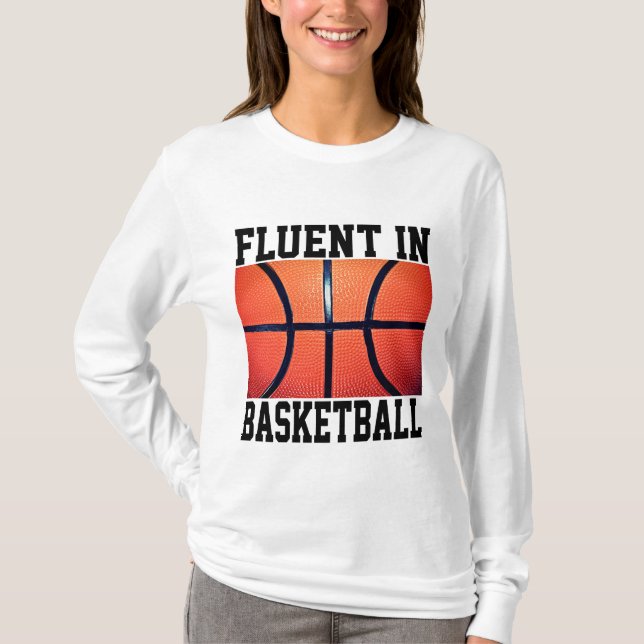 Fluent In Basketball Funny Basketball  T-Shirt (Front)