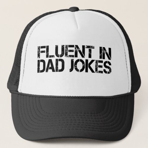 Fluent In Dad Jokes Funny Fathers Day  Trucker Hat
