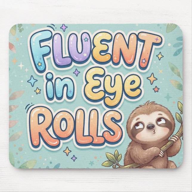Fluent in Eye Rolling  | Funny Sloth and Quote Mouse Pad (Front)