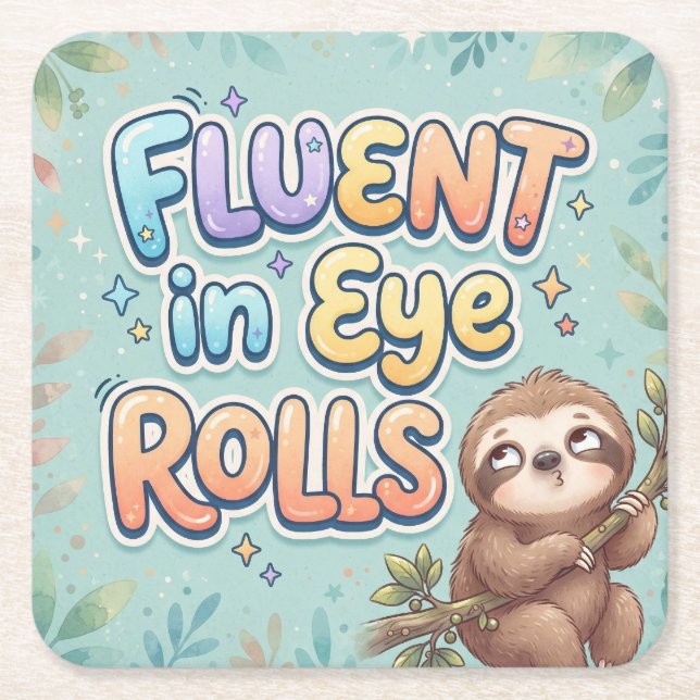 Fluent in Eye Rolling  | Funny Sloth and Quote Square Paper Coaster (Front)
