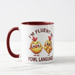 Fluent in Fowl Language funny chicken Mug