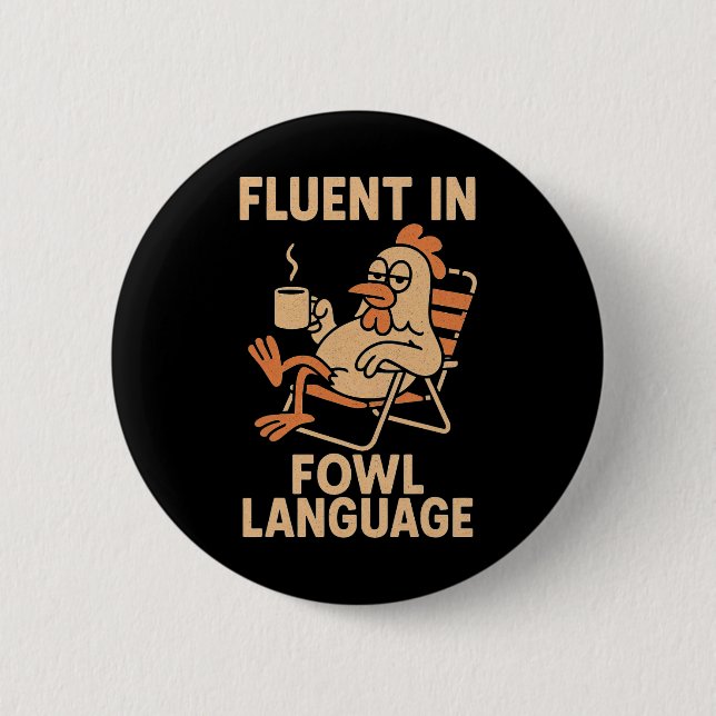 Fluent In Fowl Language Funny Chicken Pun, Poultry Button (Front)