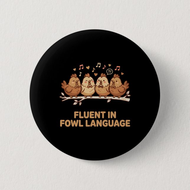 Fluent In Fowl Language Funny Chicken Singing Choi Button (Front)