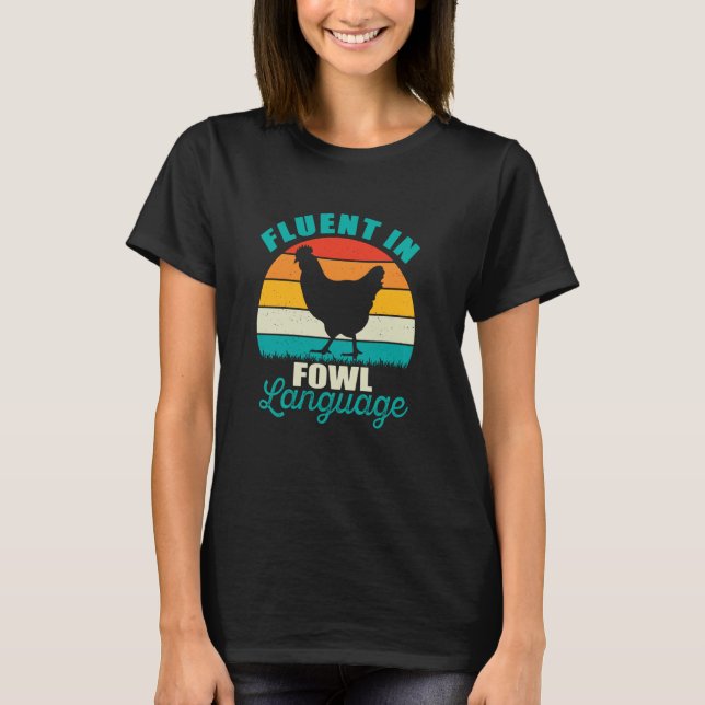 Fluent in Fowl Language Funny Chicken T-Shirt (Front)