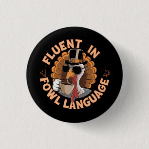 Fluent in Fowl Language Funny Design for Chicken Button