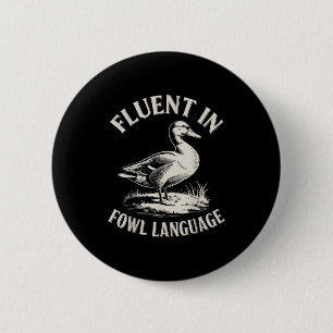 Fluent In Fowl Language Funny Duck Lover Farm Duck Button