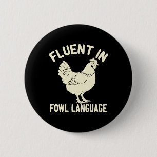 Fluent In Fowl Language Funny Farm Animal Chicken  Button