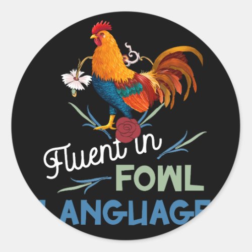 Fluent In Fowl Language Funny Novelty Crazy Chicke Classic Round Sticker