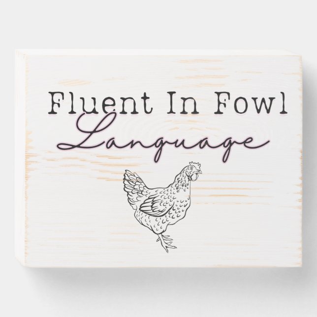 Fluent in Fowl Language Wooden sign (Front Horizontal)