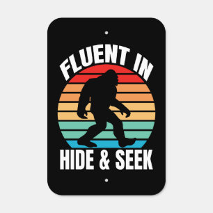 Fluent in Hide and Seek Funny Bigfoot Metal Sign