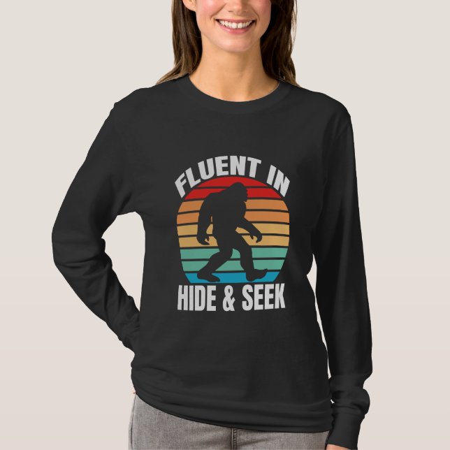 Fluent in Hide and Seek Funny Bigfoot  T-Shirt (Front)