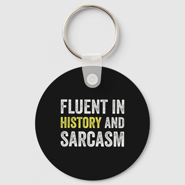 Fluent In History And Sarcasm Funny Teacher School Keychain (Front)