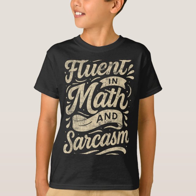 Fluent In Math And Sarcasm Funny Teacher  T-Shirt (Front)
