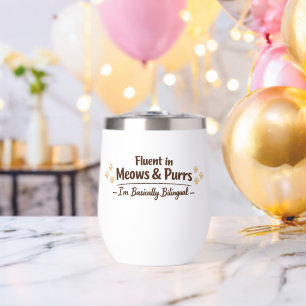 Fluent in Meows & Purrs Funny Cat Lover Gift Thermal Wine Tumbler