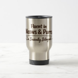 Fluent in Meows & Purrs Funny Cat Lover Gift Travel Mug
