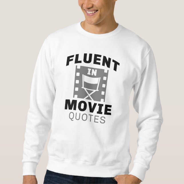Fluent In Movie Quotes Sweatshirt (Front)