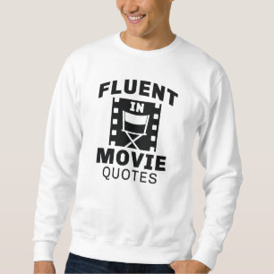 Fluent In Movie Quotes Sweatshirt