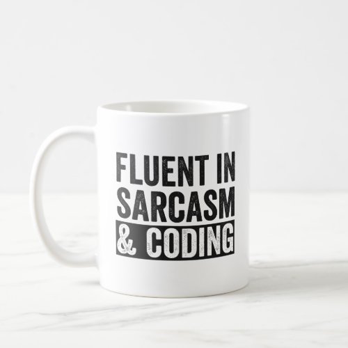 Fluent in Sarcasm and Coding Funny Geek Programmer Coffee Mug