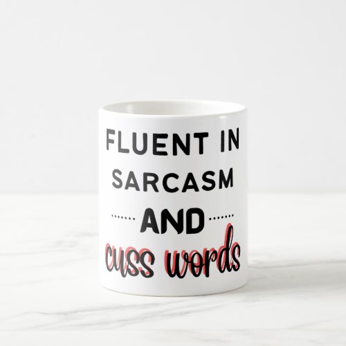 fluent in sarcasm and cuss words coffee mug