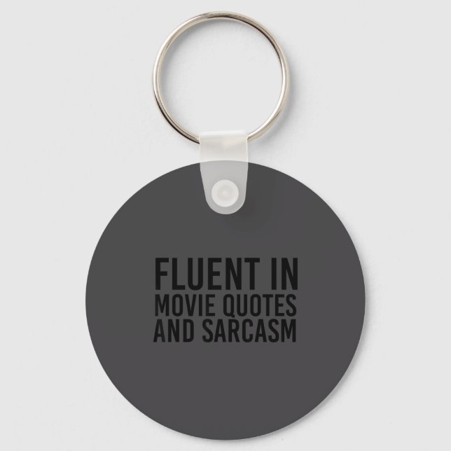 Fluent Movie Quotes And Sarcasm Shirt Funny Film  Keychain (Front)
