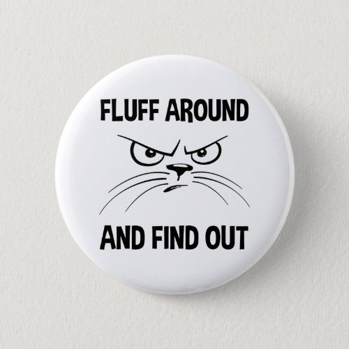 Fluff Around And Find Out Button