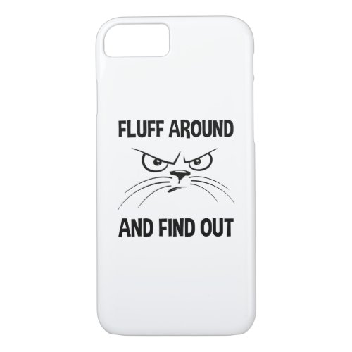 Fluff Around And Find Out iPhone 87 Case