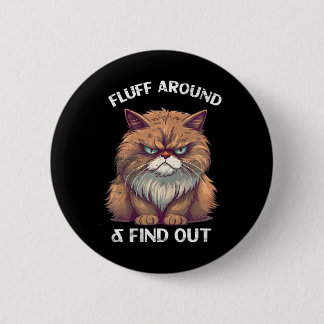 fluff around and find out cat dad Grumpy kitty Button