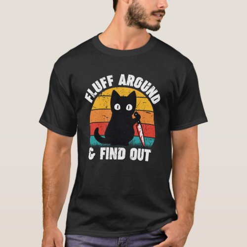 Fluff Around And Find Out  Cat Men Women Retro Vin T_Shirt