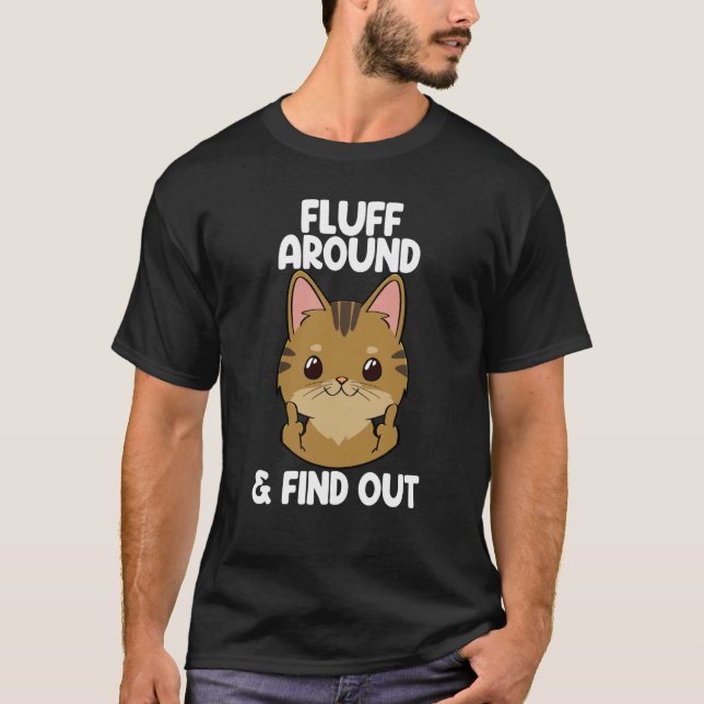 Fluff Around And Find Out Cat Women Cat Kitten T-Shirt (Front)