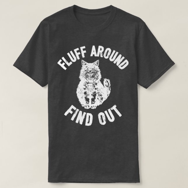 fluff around and find out funny cat T-Shirt (Design Front)