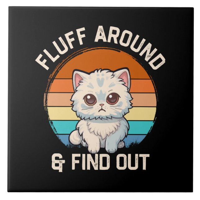 Fluff Around and Find Out Funny Retro Cat Ceramic Tile (Front)