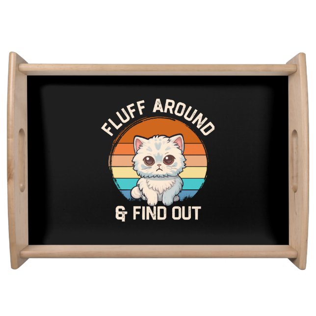 Fluff Around and Find Out Funny Retro Cat Serving Tray (Front)