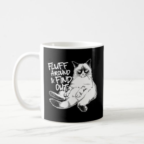 Fluff Around and Find Out Grumpy Kitty Sarcastic C Coffee Mug