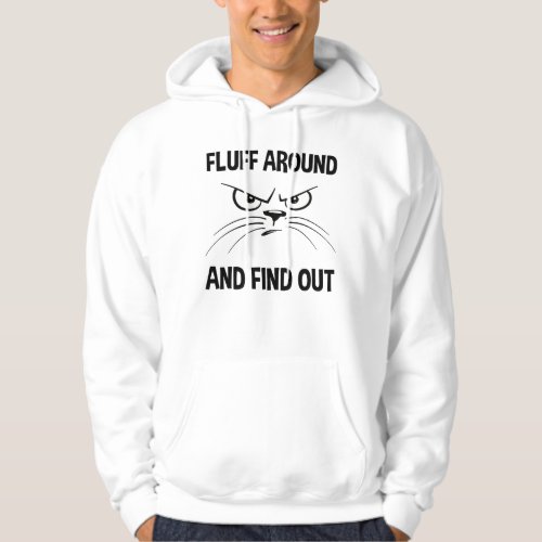 Fluff Around And Find Out Hoodie