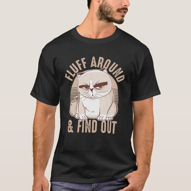 Fluff Around And Find Out Sarcastic Cat  Humor Wom T-Shirt (Front)