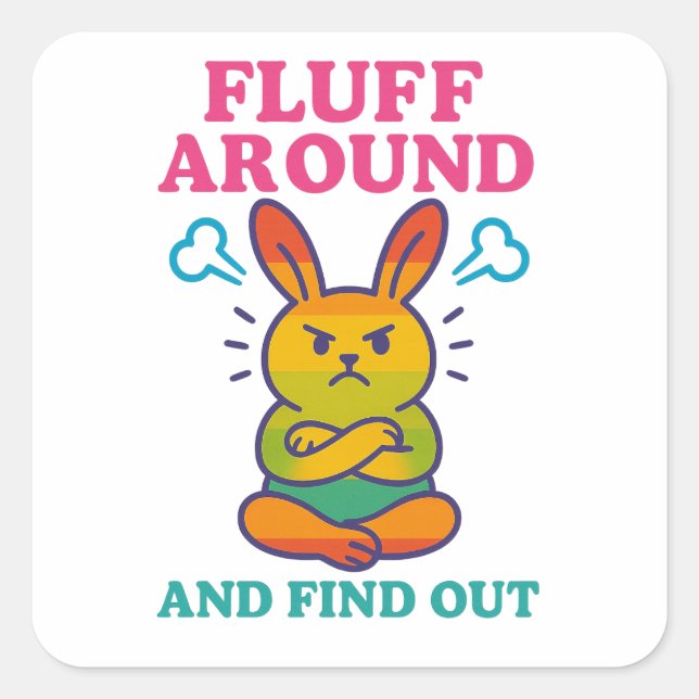 Fluff Around and Find Out Square Sticker (Front)