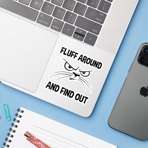 Fluff Around And Find Out Sticker
