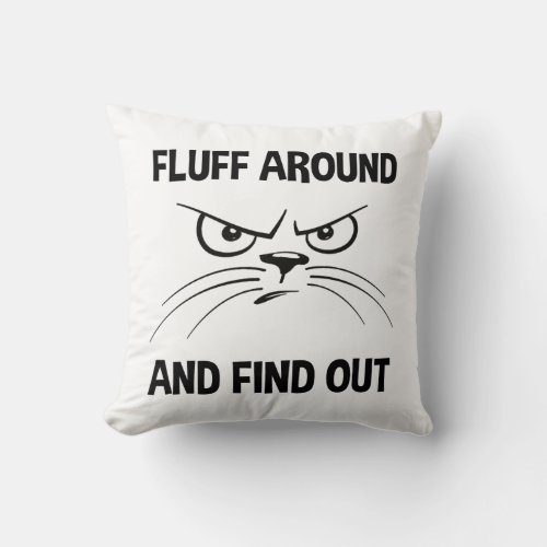 Fluff Around And Find Out Throw Pillow