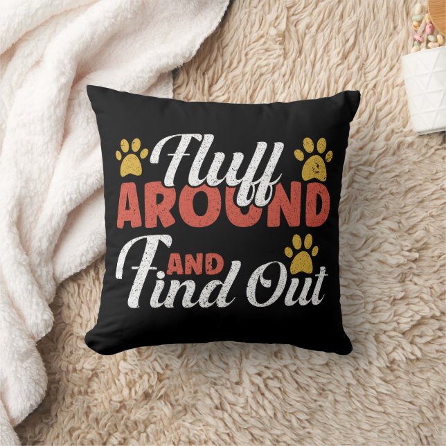 Fluff Around And Find Out Throw Pillow (Blanket)