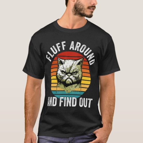 Fluff Around and Find Out tshirt Cat Lover Mom Dad