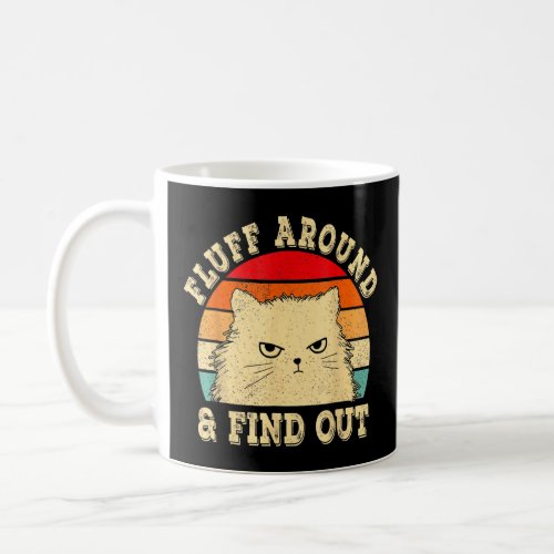 Fluff Around Find Out Angry Cat Kitten Sarcastic H Coffee Mug