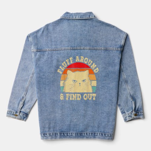 Fluff Around Find Out Angry Cat Kitten Sarcastic H Denim Jacket