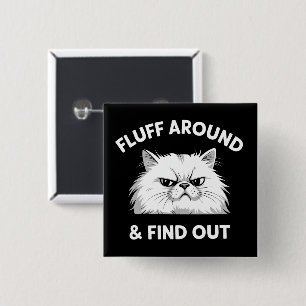 Fluff Around Funny Sarcastic Cat Lady Quote Humor Button