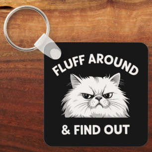 Fluff Around Funny Sarcastic Cat Lady Quote Humor Keychain