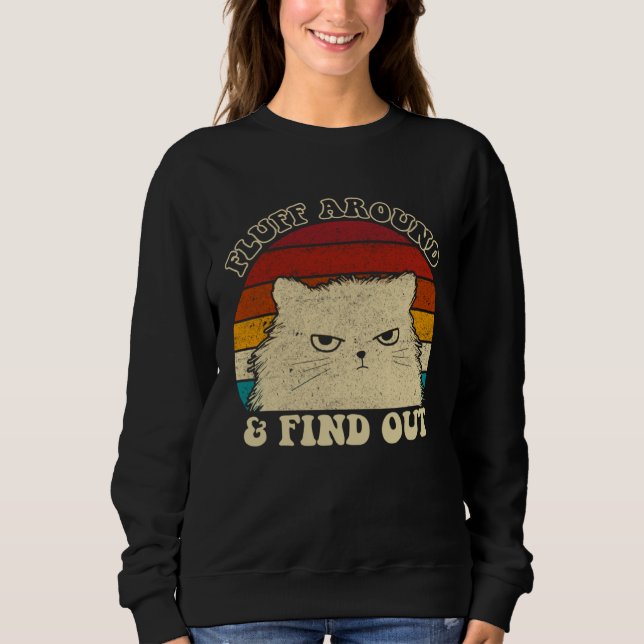 Fluff Around  Sarcastic Cat Lady Quote Humor Vinta Sweatshirt (Front)