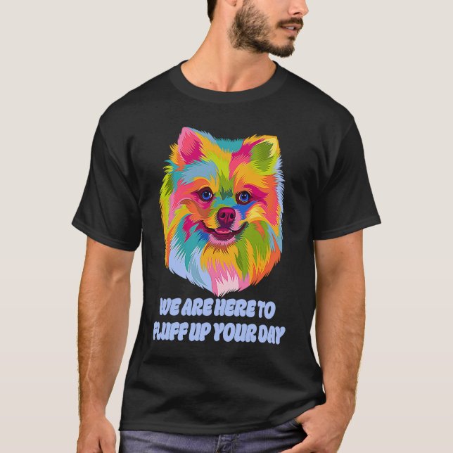 Fluff Up Your Day Pomeranian  Pom Pom T-Shirt (Front)