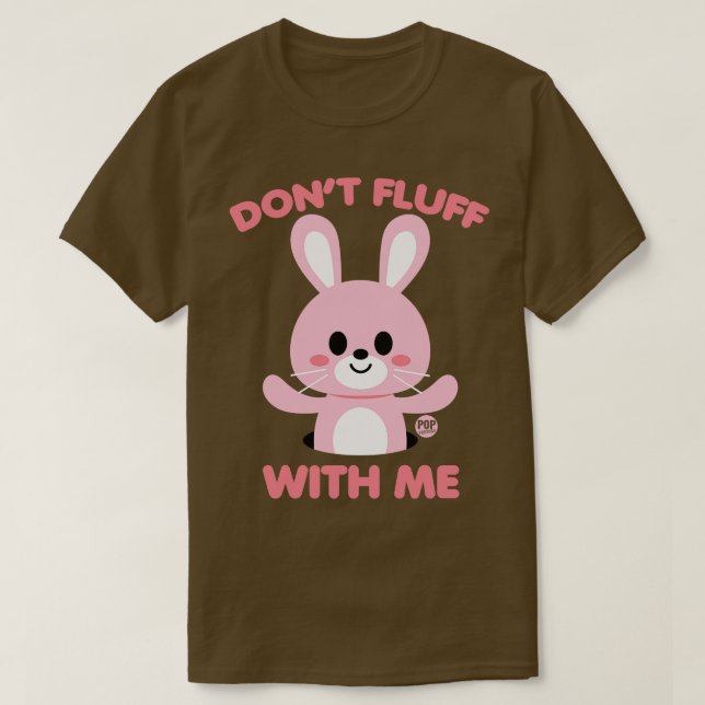 FLUFF WITH ME T-Shirt (Design Front)