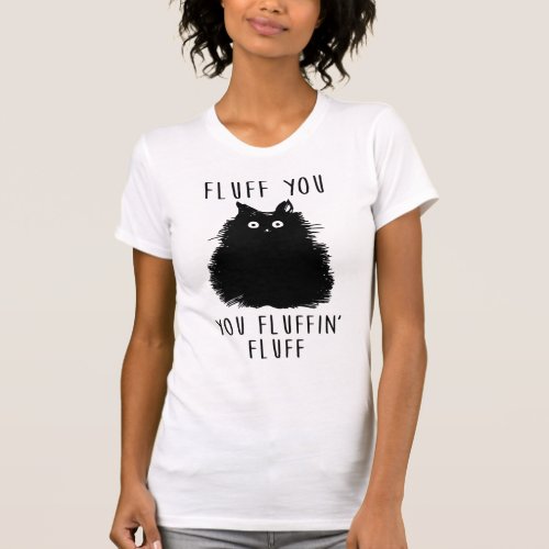 Fluff You Black Cat Drawing T_Shirt